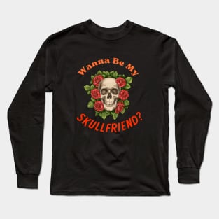 SKULLFRIEND -4- Skulls and Roses | Dead Horror | Happy Halloween | Funny Halloween | Halloween Costume Long Sleeve T-Shirt